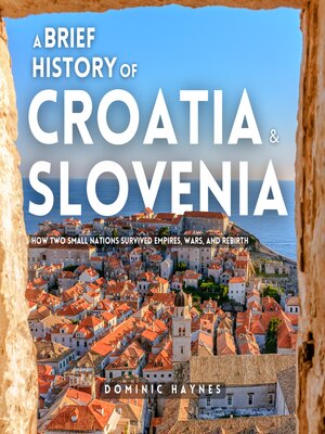 cover image of A Brief History of Croatia & Slovenia 2 in 1